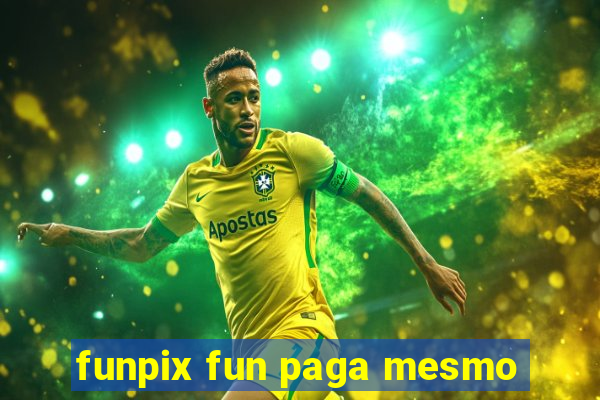 funpix fun paga mesmo